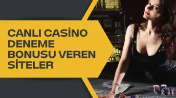 Canlı Casino Deneme Bonusu Veren Siteler